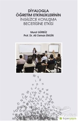 Diyalogla Öğretim Etkinliklerinin İngilizce Konuşma Becerisine Etkisi - Hiperlink Yayınları