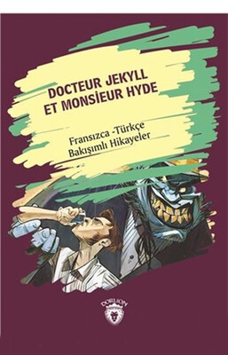 Docteur Jekyll Et Monsieur Hyde (Dr. Jekyll Bay Hyde) Fransızca Türkçe Bakışımlı Hikayeler - Dorlion Yayınları