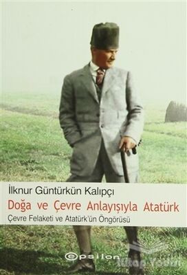 Doğa ve Çevre Anlayışıyla Atatürk - 1