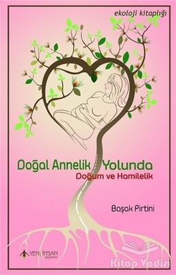 Doğal Annelik Yolunda - Yeni İnsan Yayınevi