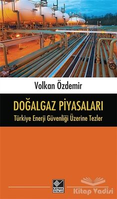 Doğalgaz Piyasaları - Türkiye Enerji Güvenliği Üzerine Tezler - 1