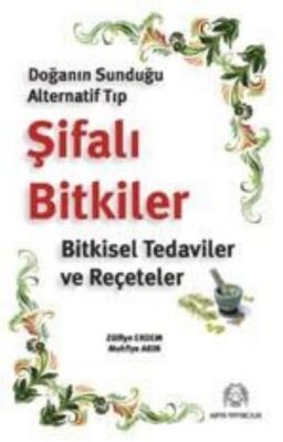 Doğanın Sunduğu Alternatif Tıp Şifalı Bitkiler - 1