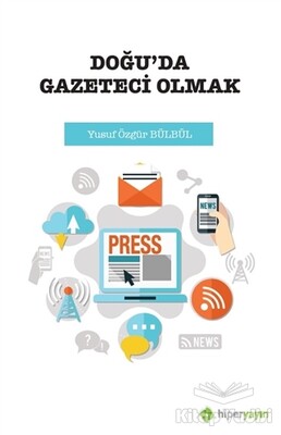 Doğu’da Gazeteci Olmak - Hiperlink Yayınları