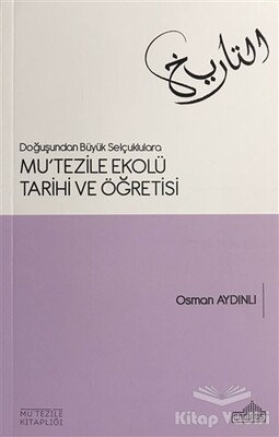 Doğuşundan Büyük Selçuklulara Mu'tezile Ekolü Tarihi ve Öğretisi - 2