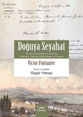 Doğuya Seyahat (Bir Fransız Konsolosunun Gözüyle 1830’ların Trabzon’undan Siyaset ve Toplum) - 1