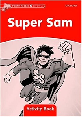 Dolphin Readers: Level 2: 425-Word Vocabulary Super Sam Activity Book - Oxford University Press