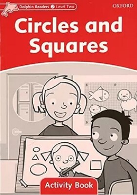 Dolphin Readers Level 2: Circles and Squares Activity Book - Oxford University Press