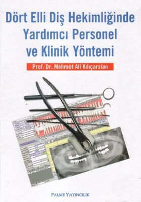 Dört Elli Diş Hekimliğinde Yardımcı Personel ve Klinik Yöntemi - Palme Yayıncılık