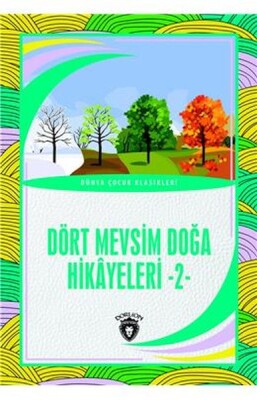 Dört Mevsim Doğa Hikayeleri - 2 - Dünya Çocuk Klasikleri (7-12 Yaş) - Dorlion Yayınları