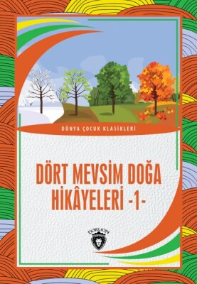 Dört Mevsim Doğa Hikâyeleri - 1 - Dorlion Yayınları