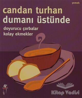 Dumanı Üstünde Doyurucu Çorbalar Kolay Ekmekler - 1