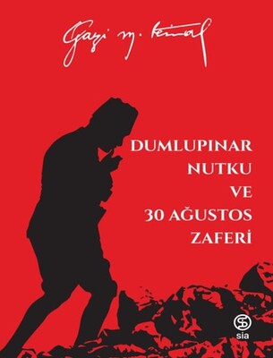 Dumlupınar Nutku ve 30 Ağustos Zaferi - Mustafa Kemal Atatürk - Sia Kitap