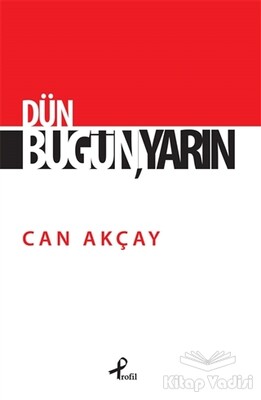 Dün, Bugün, Yarın - Profil Kitap