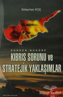 Dünden - Bugüne Kıbrıs Sorunu ve Stratejik Yaklaşımlar - 1