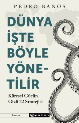 Dünya İşte Böyle Yönetilir - Epsilon Yayınları