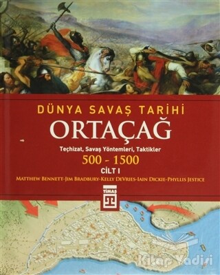 Dünya Savaş Tarihi Cilt 1: Ortaçağ 500-1500 - Timaş Yayınları