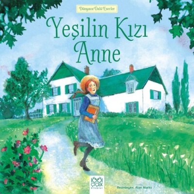 Dünyaca Ünlü Eserler - Yeşilin Kızı Anne - 1001 Çiçek Kitaplar