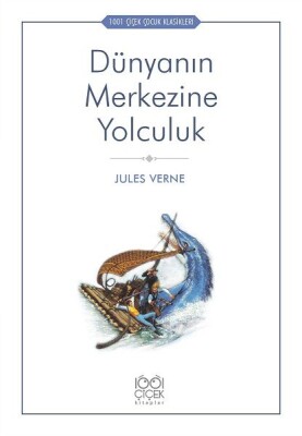 Dünyanın Merkezine Yolculuk - 1001 Çiçek Çocuk Klasikleri - 1001 Çiçek Kitaplar