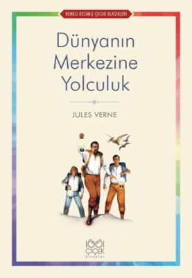 Dünyanın Merkezine Yolculuk - Renkli Resimli Çocuk Klasikleri - 1