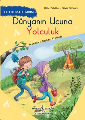 Dünyanın Ucuna Yolculuk - İlk Okuma Kitabım - İş Bankası Kültür Yayınları