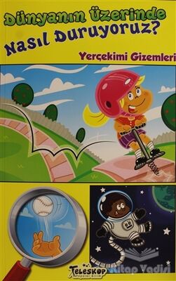 Dünyanın Üzerinde Nasıl Duruyoruz? - 1