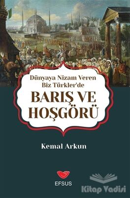 Dünyaya Nizam Veren Biz Türkler’de Barış ve Hoşgörü - 1