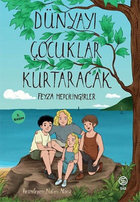 Dünyayı Çocuklar Kurtaracak - Sia Kitap