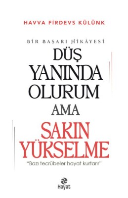 Düş Yanında Olurum Ama Sakın Yükselme - Hayat Yayınları