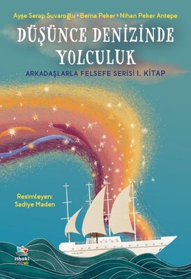 Düşünce Denizinde Yolculuk - Arkadaşlarla Felsefe Serisi 1. Kitap - İthaki Çocuk Yayınları