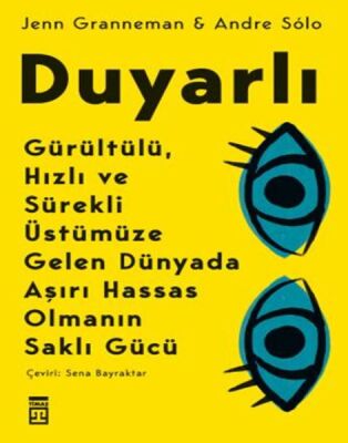 Duyarlı & Gürültülü, Hızlı ve Sürekli Üstümüze Gelen Dünyada Aşırı Hassas Olmanın Saklı Gücü - 1