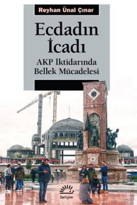 Ecdadın İcadı - AKP İktidarında Bellek Mücadelesi - 1