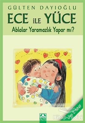 Ece İle Yüce - Ablalar Yaramazlık Yapar mı? - Altın Kitaplar Yayınevi