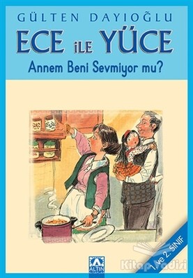 Ece ile Yüce - Annem beni Sevmiyor mu? (1. ve 2. Sınıf) - Altın Kitaplar Yayınevi