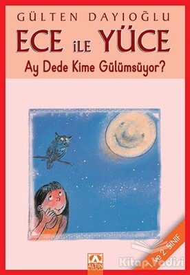 Ece ile Yüce Ay Dede Kime Gülümsüyor? (1. ve 2. Sınıf) - Altın Kitaplar Yayınevi