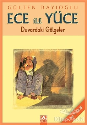 Ece ile Yüce - Duvardaki Gölgeler - Altın Kitaplar Yayınevi