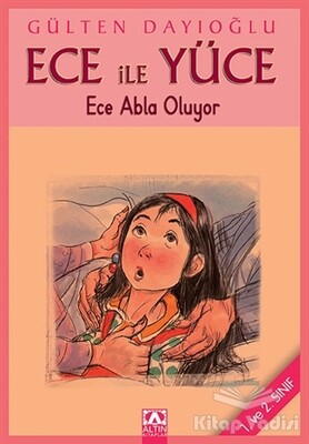 Ece ile Yüce - Ece Abla Oluyor - Altın Kitaplar Yayınevi