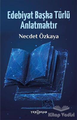 Edebiyat Başka Türlü Anlatmaktır - 1