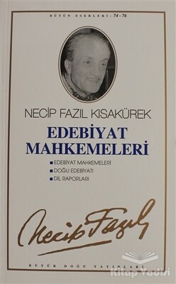 Edebiyat Mahkemeleri : 65 - Necip Fazıl Bütün Eserleri - Büyük Doğu Yayınları