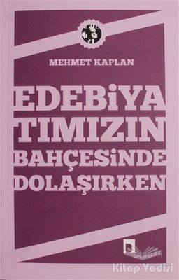 Edebiyatımızın Bahçesinde Dolaşırken - 1