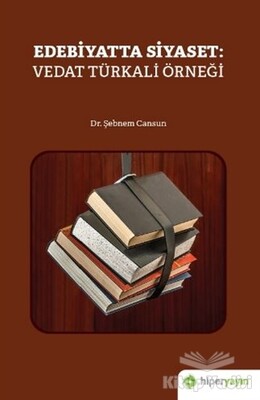 Edebiyatta Siyaset: Vedat Türkali Örneği - Hiperlink Yayınları