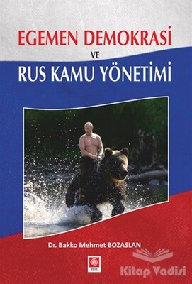 Egemen Demokrasi ve Rus Kamu Yönetimi - Ekin Yayınevi