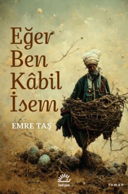 Eğer Ben Kâbil İsem - 1