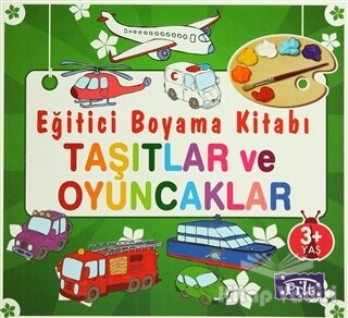 Eğitici Boyama Kitabı - Taşıtlar ve Oyuncaklar - Parıltı Yayınları