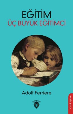 Eğitim Üç Büyük Eğitimci - Dorlion Yayınları