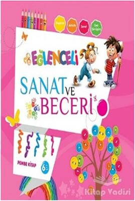 Eğlenceli Sanat ve Beceri Pembe Kitap (6 Yaş) - Parıltı Yayınları