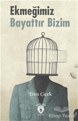 Ekmeğimiz Bayattır Bizim - Dorlion Yayınları