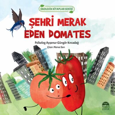 Ekolojik Kitaplar Serisi - Şehri Merak Eden Domates - 1