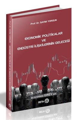 Ekonomik Politikalar ve Endüstri İlişkilerinin Geleceği - 1