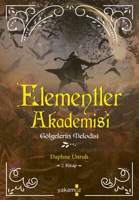 Elementler Akademisi 2 - Gölgelerin Melodisi - Yakamoz Yayınları