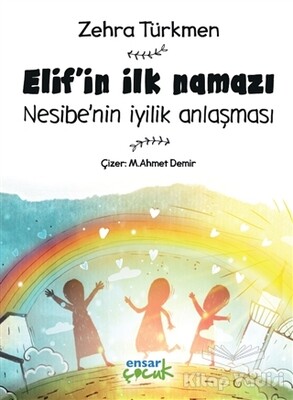 Elif'in İlk Namazı - Nesibe'nin İyilik Anlaşması - Ensar Neşriyat